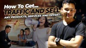 How To Get Traffic and Sell Any Products, Services AND Offer