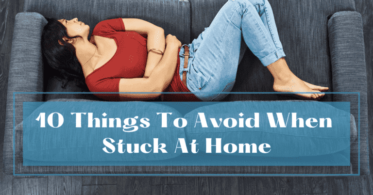 Things To Avoid When Stuck At Home