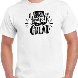 T-Shirt "Push Yourself To Be Great"