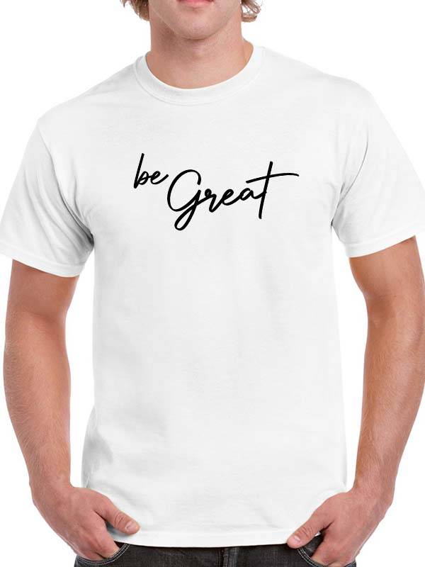T-Shirt "Be Great"