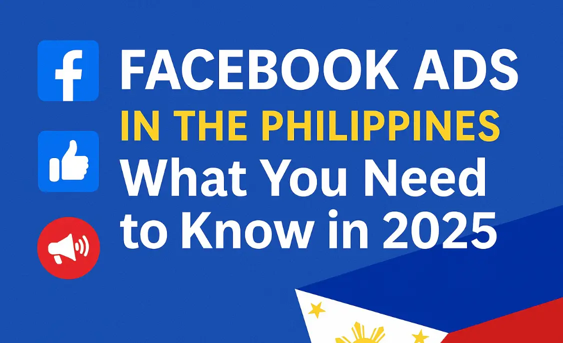Facebook Ads in the Philippines: What You Need to Know in 2025